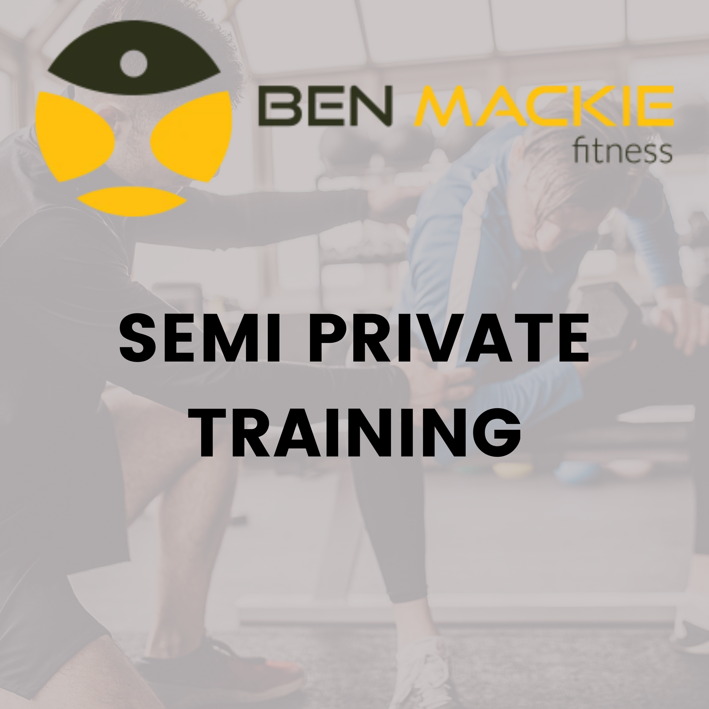 Ben Mackie Fitness Semi Private Monthly